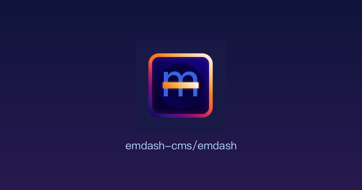 下一代无服务器 CMS：TypeScript 全栈博客与网站管理平台 EmDash