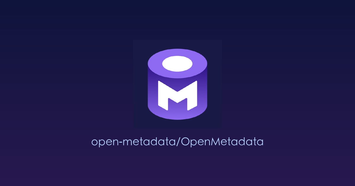 让数据“看得见、管得住、用得好”：开源元数据管理平台 OpenMetadata 全面解析