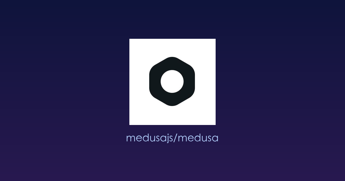 比 Shopify 更自由、比 Magento 更轻量：开源电商中台 Medusa，让开发者真正掌控数字商业