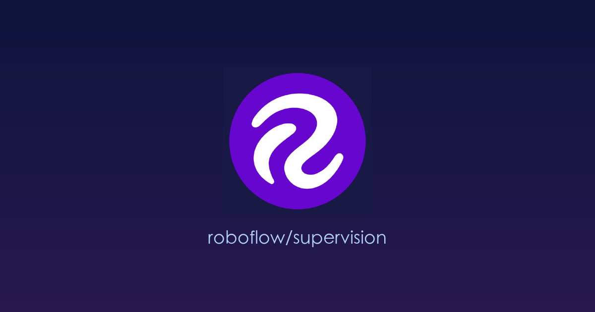 让计算机视觉开发像搭积木一样简单：Supervision——专为AI工程师打造的视觉工具箱