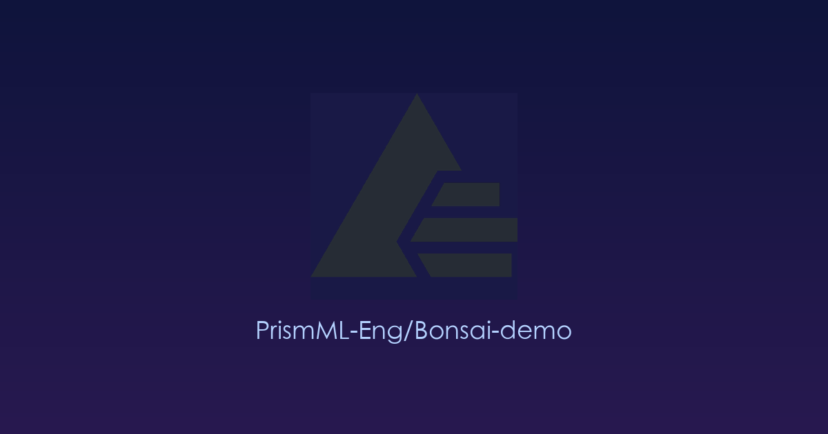 轻量级大模型本地运行神器：Bonsai Demo，让1-bit超小模型在你的Mac、Windows或Linux上流畅对话