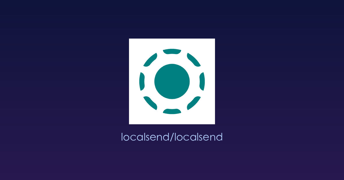无需网络、不依赖云服务的局域网文件快传神器：LocalSend，国产 AirDrop 平替来了！
