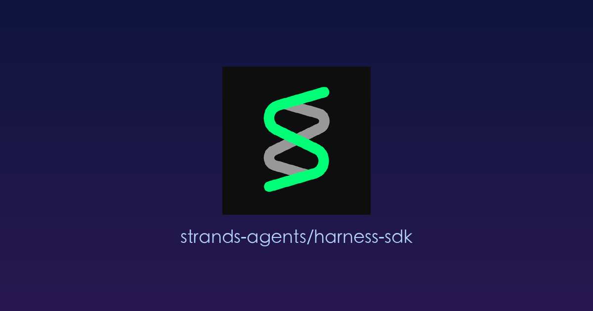告别手写 Agent 循环：Strands Harness——专为生产环境打造的 AI 代理「底盘级」SDK